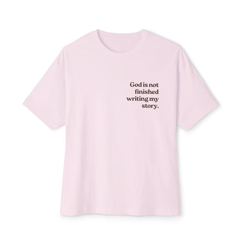 “God Is Not Finished Writing My Story” Boxy Tee