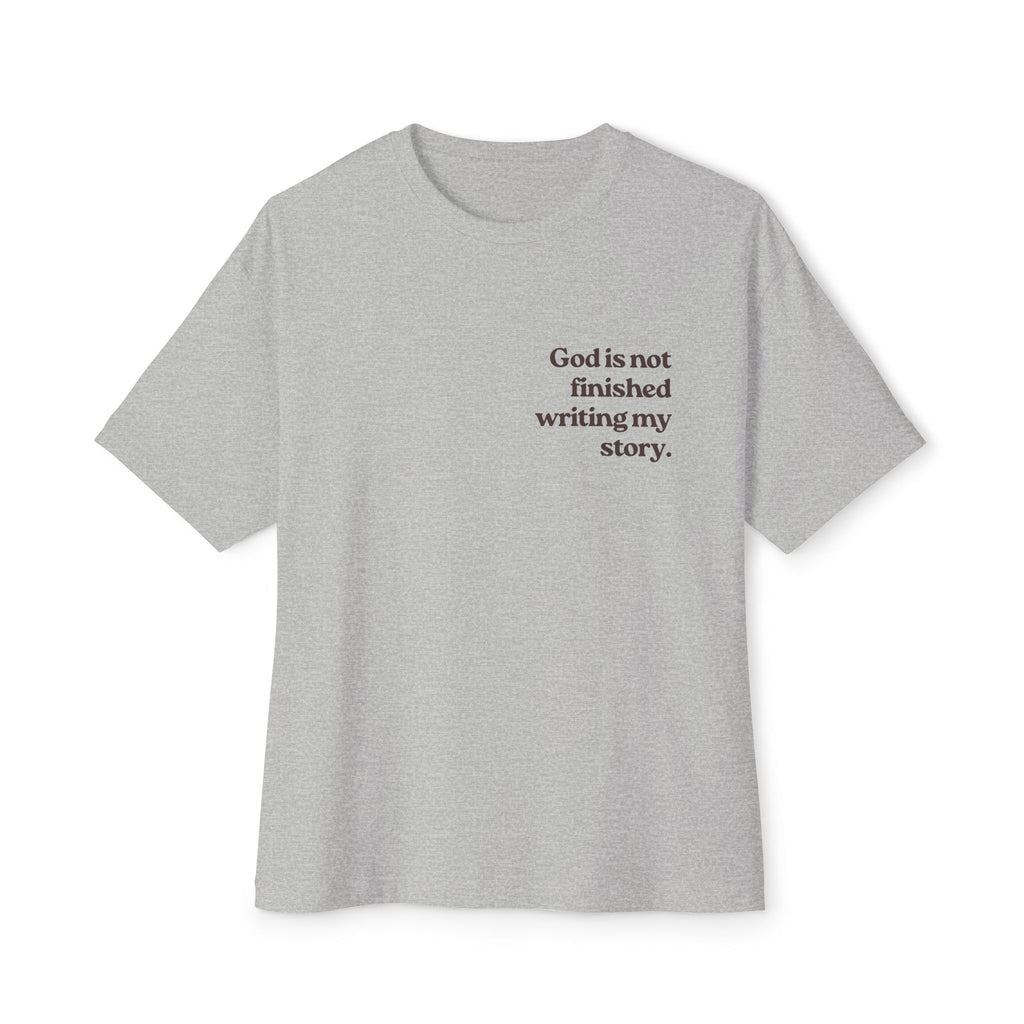 “God Is Not Finished Writing My Story” Boxy Tee